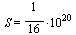 S = `+`(`*`(`/`(1, 16), `*`(`^`(10, 20))))