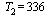 T[2] = 336