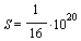 S = `+`(`*`(`/`(1, 16), `*`(`^`(10, 20))))