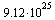 `+`(`*`(9.12, `*`(`^`(10, 25))))