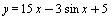 y = `+`(`*`(15, `*`(x)), `-`(`*`(3, `*`(sin, `*`(x)))), 5)