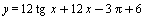 y = `+`(`*`(12, `*`(tg, `*`(x))), `*`(12, `*`(x)), `-`(`*`(3, `*`(Pi))), 6)