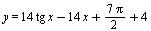 y = `+`(`*`(14, `*`(tg, `*`(x))), `-`(`*`(14, `*`(x))), `*`(`+`(`*`(7, `*`(Pi))), `/`(1, 2)), 4)