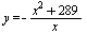 y = `+`(`-`(`/`(`*`(`+`(`*`(`^`(x, 2)), 289)), `*`(x))))