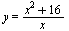 y = `/`(`*`(`+`(`*`(`^`(x, 2)), 16)), `*`(x))