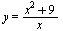 y = `/`(`*`(`+`(`*`(`^`(x, 2)), 9)), `*`(x))