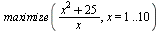 maximize(`/`(`*`(`+`(`*`(`^`(x, 2)), 25)), `*`(x)), x = 1 .. 10)