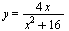y = `+`(`/`(`*`(4, `*`(x)), `*`(`+`(`*`(`^`(x, 2)), 16))))