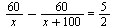 `+`(`/`(`*`(60), `*`(x)), `-`(`/`(`*`(60), `*`(`+`(x, 100))))) = `/`(5, 2)