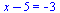 `+`(x, `-`(5)) = -3