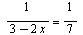 `/`(1, `*`(`+`(3, `-`(`*`(2, `*`(x)))))) = `/`(1, 7)