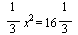 `+`(`*`(`/`(1, 3), `*`(`^`(x, 2)))) = `/`(16, 3)