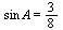 `*`(sin, `*`(A)) = `/`(3, 8)