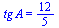 `*`(tg, `*`(A)) = `/`(12, 5)