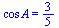 `*`(cos, `*`(A)) = `/`(3, 5)