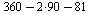 `+`(`+`(360, `-`(`*`(2, 90))), -81)