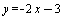y = `+`(`-`(`*`(2, `*`(x))), `-`(3))