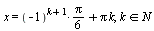 x = `+`(`*`(`/`(1, 6), `*`(`^`(-1, `+`(k, 1)), `*`(Pi))), `*`(Pi, `*`(k))), `in`(k, N)