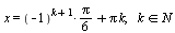 x = `+`(`*`(`/`(1, 6), `*`(`^`(-1, `+`(k, 1)), `*`(Pi))), `*`(Pi, `*`(k))), `in`(k, N)
