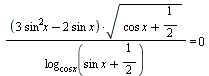 `/`(`*`(`+`(`*`(3, `*`(`^`(sin, 2), `*`(x))), `-`(`*`(2, `*`(sin, `*`(x))))), `*`(sqrt(`+`(`*`(cos, `*`(x)), `/`(1, 2))))), `*`(log[`*`(cos, `*`(x))](`+`(`*`(sin, `*`(x)), `/`(1, 2))))) = 0