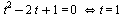 iff(`+`(`*`(`^`(t, 2)), `-`(`*`(2, `*`(t))), 1) = 0, t = 1)