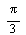 `+`(`*`(`/`(1, 3), `*`(Pi)))