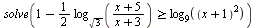 solve(`>=`(`+`(1, `-`(`*`(`/`(1, 2), `*`(log[sqrt(3)](`/`(`*`(`+`(x, 5)), `*`(`+`(x, 3)))))))), log[9](`*`(`^`(`+`(x, 1), 2)))))
