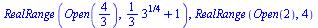 RealRange(Open(`/`(4, 3)), `+`(`*`(`/`(1, 3), `*`(`^`(3, `/`(1, 4)))), 1)), RealRange(Open(2), 4)