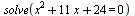 solve(`+`(`*`(`^`(x, 2)), `*`(11, `*`(x)), 24) = 0)
