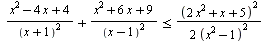 `<=`(`+`(`/`(`*`(`+`(`*`(`^`(x, 2)), `-`(`*`(4, `*`(x))), 4)), `*`(`^`(`+`(x, 1), 2))), `/`(`*`(`+`(`*`(`^`(x, 2)), `*`(6, `*`(x)), 9)), `*`(`^`(`+`(x, `-`(1)), 2)))), `*`(`^`(`+`(`*`(2, `*`(`^`(x, 2)...