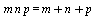 `*`(m, `*`(n, `*`(p))) = `+`(m, n, p)