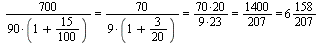 `and`(`+`(`/`(`*`(700), `*`(`*`(90, `+`(1, `*`(15, `/`(1, 100))))))) = `+`(`*`(70, `*`(`/`(`+`(`*`(9, `*`(`+`(1, `/`(3, 20))))))))), `and`(`+`(`*`(70, `*`(`/`(`+`(`*`(9, `*`(`+`(1, `/`(3, 20))))))))) ...