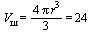 `and`(V[H] = `*`(`+`(`*`(4, `*`(Pi, `*`(`^`(r, 3))))), `/`(1, 3)), `*`(`+`(`*`(4, `*`(Pi, `*`(`^`(r, 3))))), `/`(1, 3)) = 24)